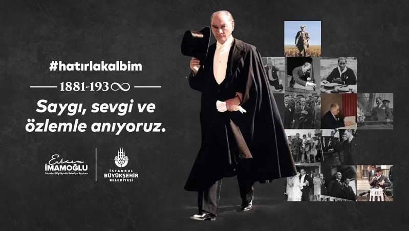 ATATÜRK’ÜMÜZÜ ÖZLEM, ŞÜKRAN VE MİNNETLE ANACAĞIZ