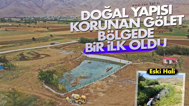 Doğal yapısı korunan gölet bölgede bir ilk oldu