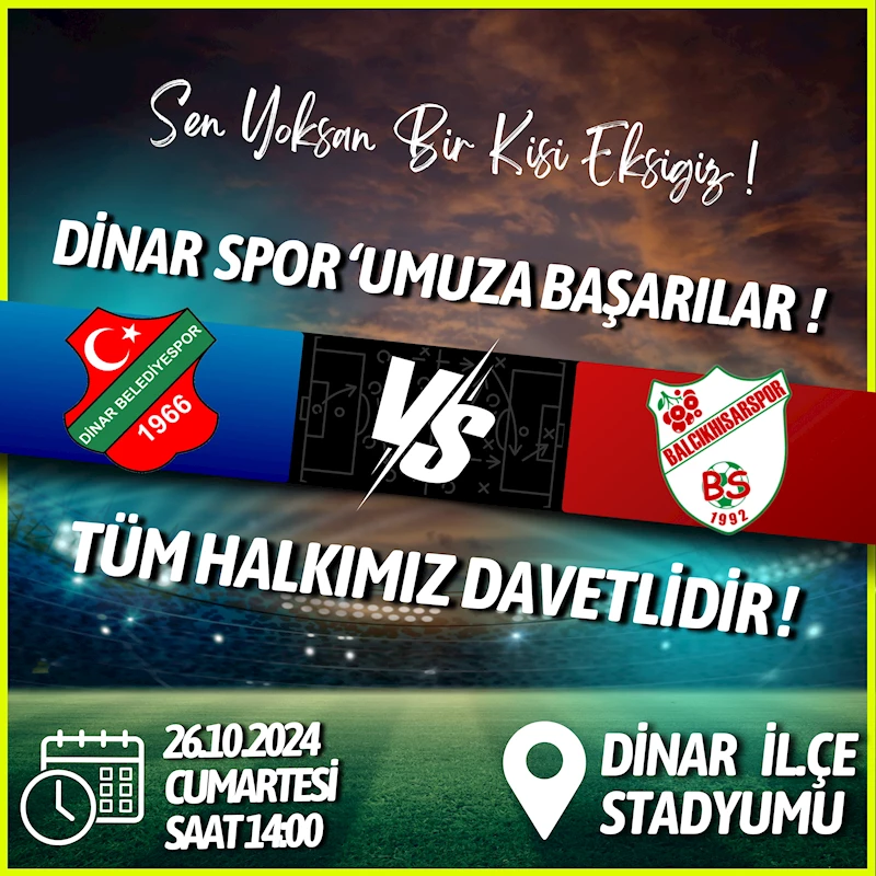 Dinar Belediye Sporumuz, 26 Ekim Cumartesi günü saat 14:00’te ilçemiz stadyumunda Balçıkhisar Belediye Spor ile 3. hafta karşılaşmasında karşı karşıya gelecek.