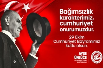 BAŞKAN AYŞE ÜNLÜCE’DEN 29 EKİM CUMHURİYET BAYRAMI MESAJI