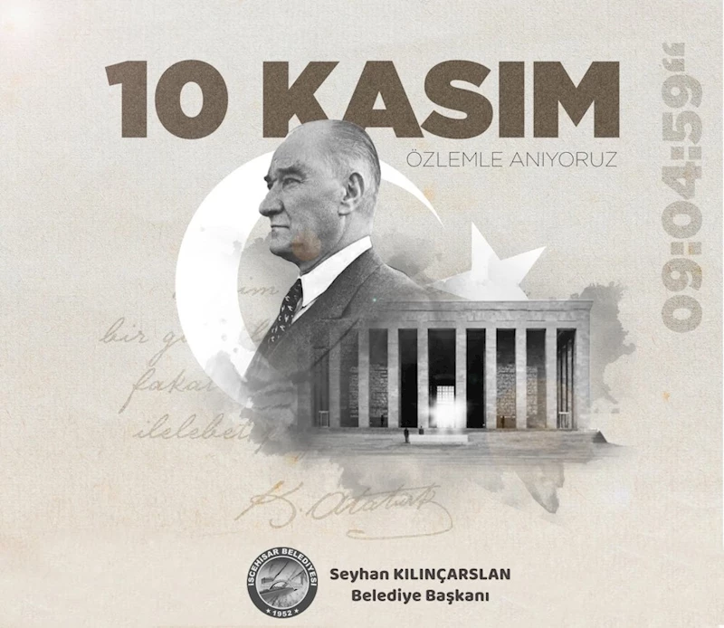 Başkan Seyhan Kılınçarslan’ın, “10 Kasım” Mesajı