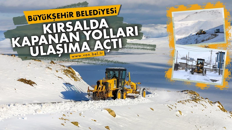 Büyükşehir Belediyesi kırsalda kapanan yolları ulaşıma açtı