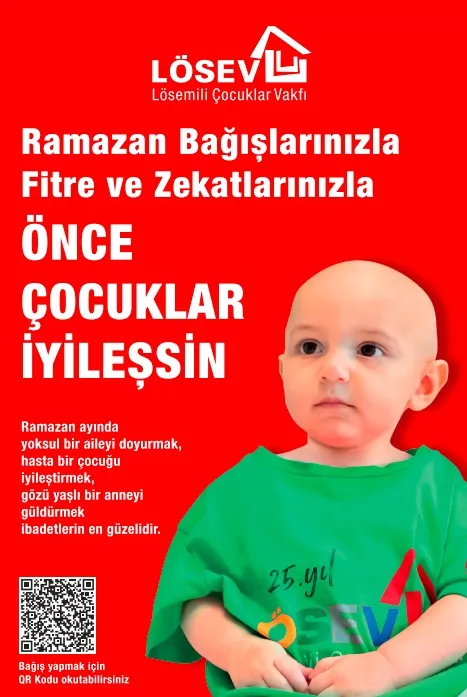 Ramazan Bağışlarınızla, Fitre ve Zekâtlarınızla “ÖNCE ÇOCUKLAR İYİLEŞSİN”