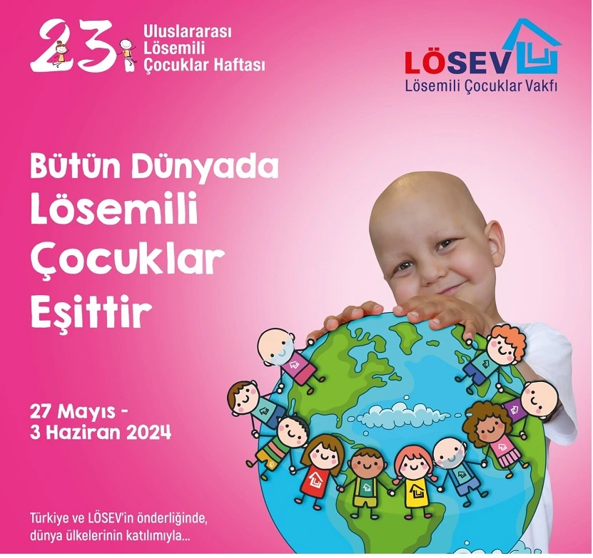 LÖSEV’İN ÖNDERLİĞİNDE ULUSLARARASI LÖSEMİLİ ÇOCUKLAR HAFTASI BAŞLIYOR