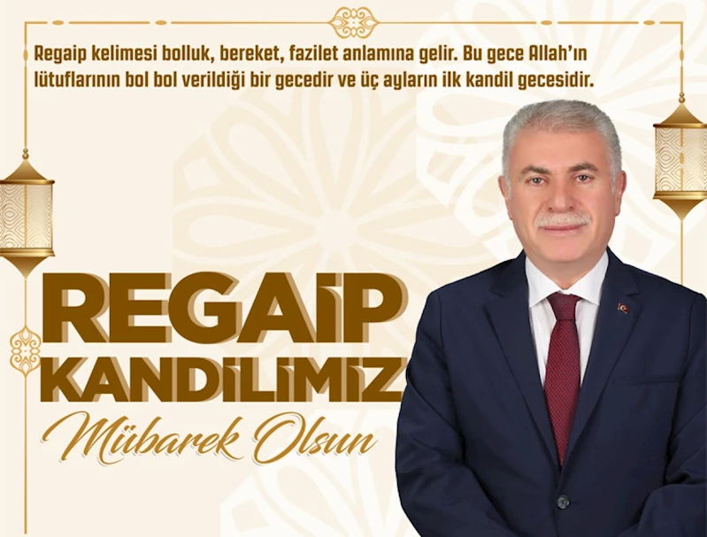 BELEDİYE BAŞKANIMIZIN REGAİP KANDİLİ MESAJI