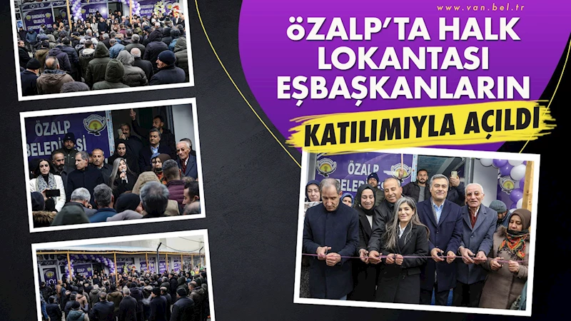 Özalp’ta Halk Lokantası Eşbaşkanların katılımıyla açıldı