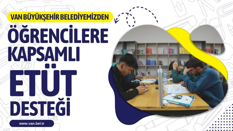 Van Büyükşehir Belediyesi Öğrencilere Etüt Merkezleriyle Destek Oluyor
