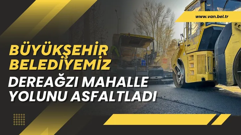 Van Büyükşehir Belediyesi, Dereağzı Mahalle Yolunu Asfaltladı