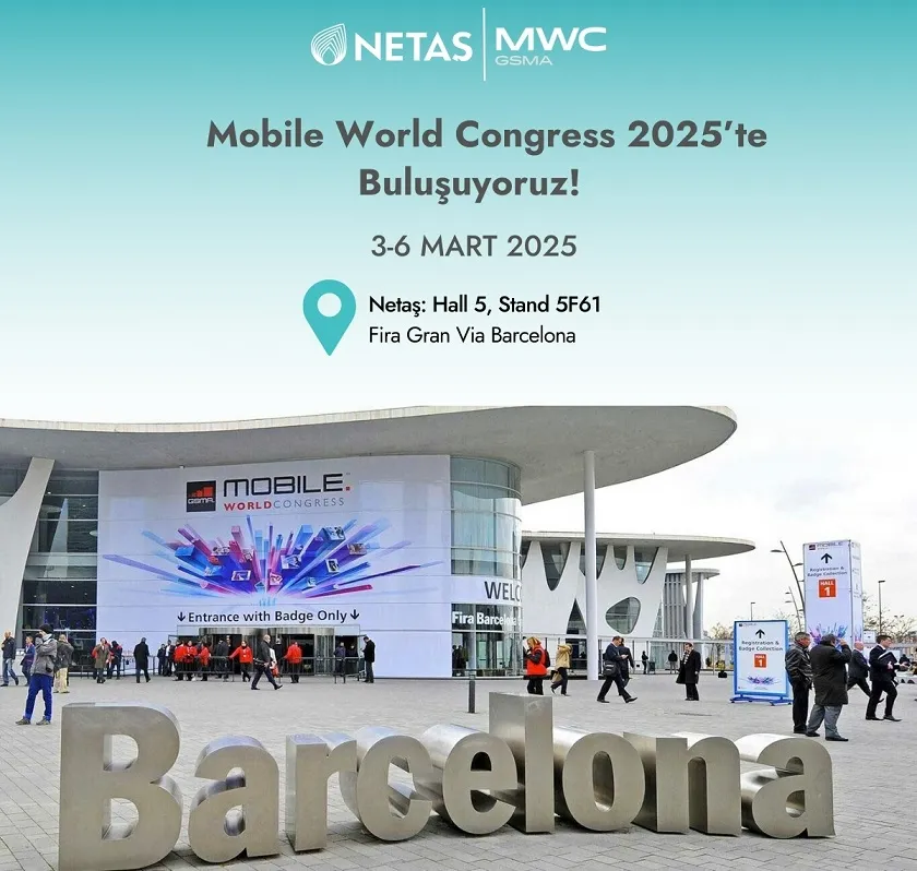 Netaş, MWC’de yeni teknolojilerini tanıtacak