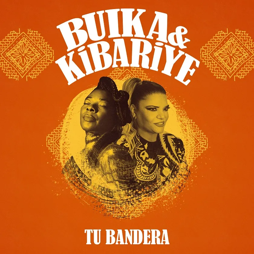 BUIKA & KİBARİYE’DEN YENİ ŞARKI“TU BANDERA” ETİKETİ İLE TÜM DİJİTAL PLATFORMLARDA