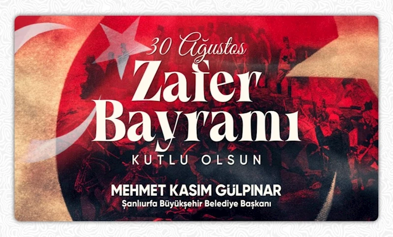 BAŞKAN GÜLPINAR’DAN 30 AĞUSTOS ZAFER BAYRAMI MESAJI