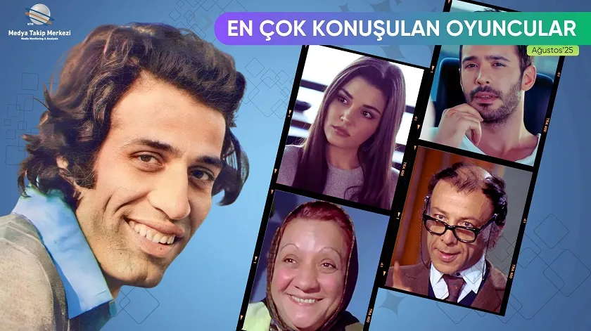 Yeşilçam efsanelerine saygı duruşu:Ağustos 2025’te En Çok Konuşulan Oyuncular!